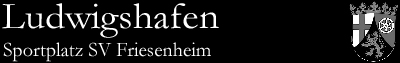 Sportplatz SV Friesenheim, Ludwigshafen (Rheinland-Pfalz)