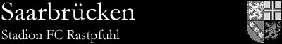 Stadion FC Rastpfuhl, Saarbrücken (Saarland)
